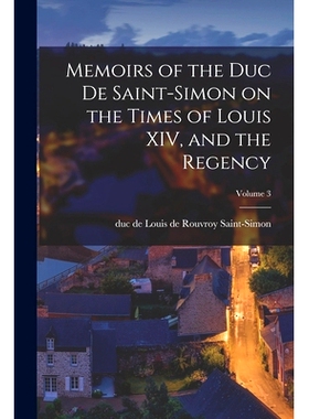 预订 Memoirs of the Duc de Saint-Simon on the Times of Louis XIV, and the Regency; Volume 3: 9781017180862