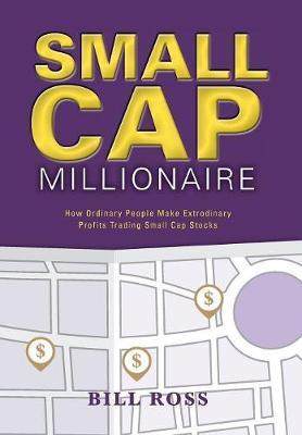 [预订]Small Cap Millionaire: How ordinary people make extrodinary profits trading small cap stocks 9781460242971