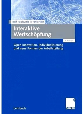 预订 Interaktive Wertschöpfung: Open Innovation, Individualisierung und neue Formen der Arbeitsteilung: 9783834909725
