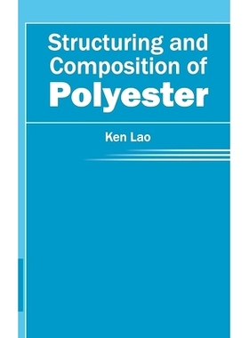 预订 Structuring and Composition of Polyester 聚酯的结构与组成: 9781632384287