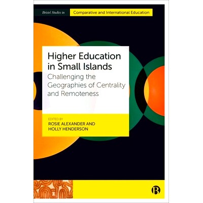 预订 Higher Education in Small Islands: Challenging the Geographies of Centrality and Remoteness 小岛屿的高等教育:挑战地