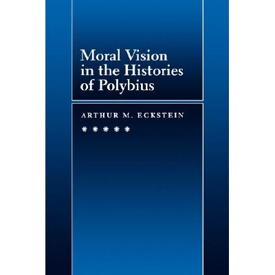预订 Moral Vision in the Histories of Polybius: 9780520085206