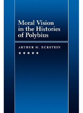 预订 Moral Vision in the Histories of Polybius: 9780520085206