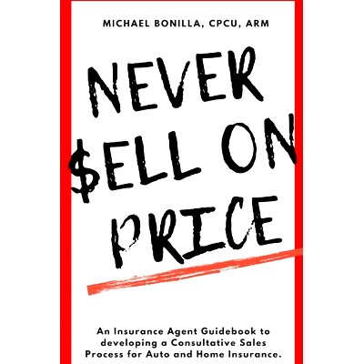 预订 Never Sell on Price: An Insurance Agent Guidebook to developing a Consultative Sales Process for Auto and Home Insu