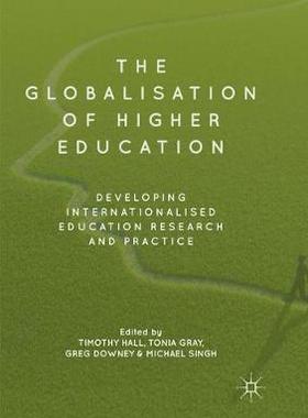 【预订】The Globalisation of Higher Education: Developing Internationalised Education Research and Practice