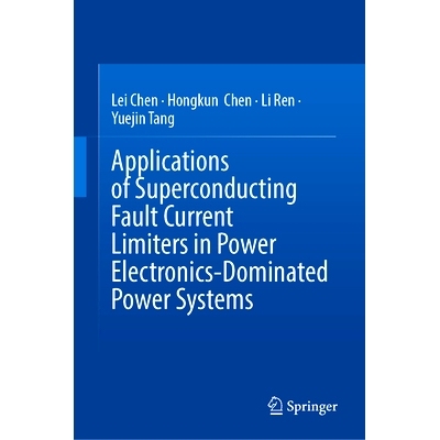 预订 Applications of Superconducting Fault Current Limiters in Power Electronics-Dominated Power Systems 超导故障限流器
