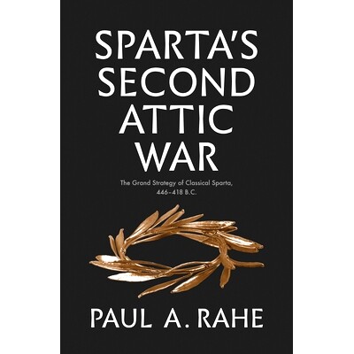 预订 Sparta’s Second Attic War: The Grand Strategy of Classical Sparta, 446-418 B.C. 斯巴达的*次阁楼战争:古典斯巴达的