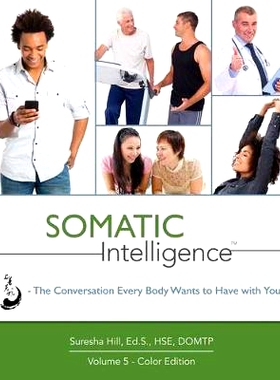 预订 Somatic Intelligence: The Conversation Every Body Wants to Have with You: 9781530985265