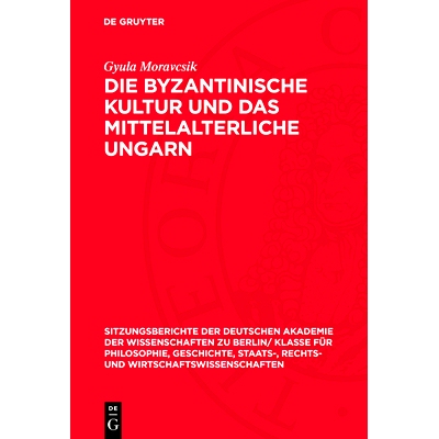预订 Die byzantinische Kultur und das mittelalterliche Ungarn: 9783112725160