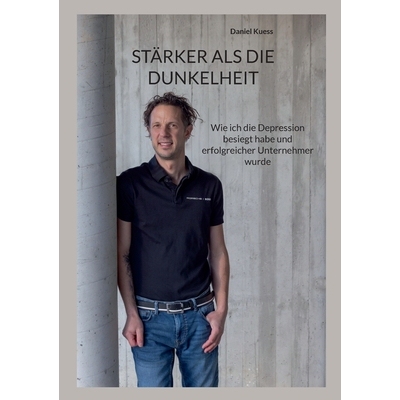 预订 Stärker als die Dunkelheit: Wie ich die Depression besiegt habe und erfolgreicher Unternehmer wurde 9783695724543