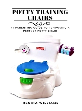 预订 Potty Training Chairs: #1 Parenting Guide for Choosing a Perfect Potty Chair: 9781637502532