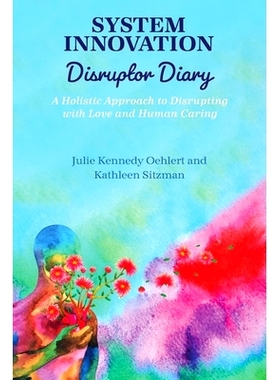 预订 System Innovation Disruptor Diary: A Holistic Approach to Disrupting with Love and Human Caring: 9781793584786