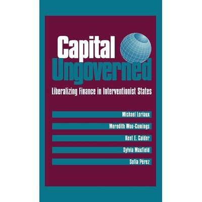 预订 Capital Ungoverned: Liberalizing Finance in Interventionist States: 9780801431760