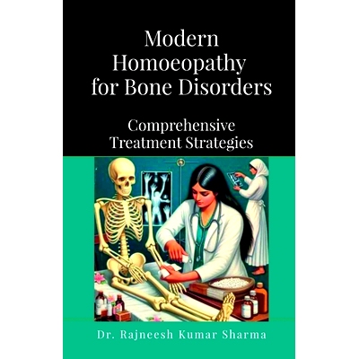 预订 Modern Homoeopathy for Bone Disorders: Comprehensive Treatment Strategies: 9798895565810