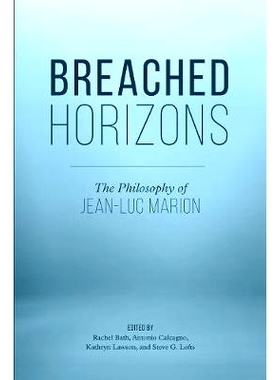预订 Breached Horizons: The Philosophy of Jean-Luc Marion 突破的视野：让 - 吕克·马里昂的哲学: 9781786605344