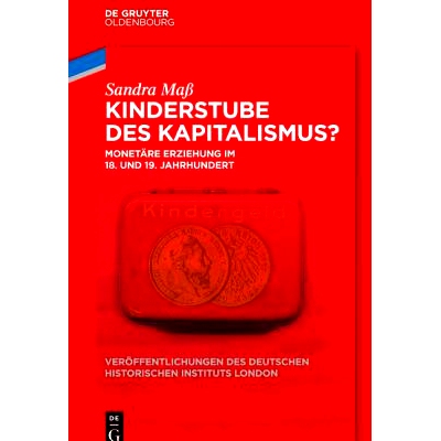 预订 Kinderstube des Kapitalismus?: Monetäre Erziehung im 18. und 19. Jahrhundert: 9783110374391