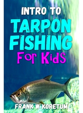 预订 Intro to Tarpon Fishing for Kids: 9798367950847