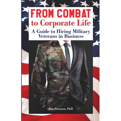 预订 From Combat to Corporate Life: A Guide to Hiring Military Veterans in Business: 9780996903035