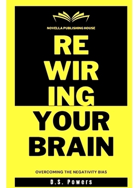 预订 Rewiring Your Brain: Overcoming The Negativity Bias: 9798332494055