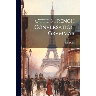 预订 Otto’s French Conversation Grammar: 9781022666450