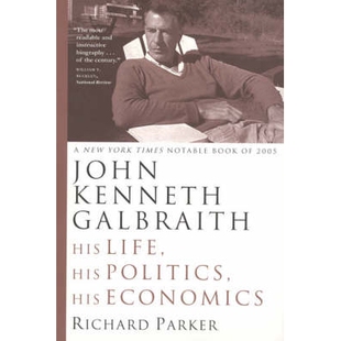 Politics 政治学与经济 Kenneth 人生 约翰·肯尼斯·加尔布雷思传记：他 Economics Life His Galbraith John 预订