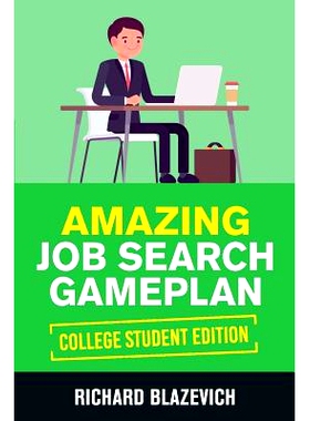 预订 Amazing Job Search Gameplan - College Student Edition: How to Land Your Dream Job Before You Graduate from College: