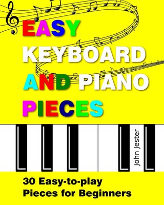 初学者易于演奏的30首钢琴曲 英文原版乐谱 Easy Keyboard and Piano Pieces: 30 Easy-to-play Pieces for Beginners