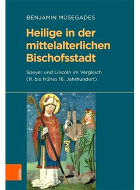 预订 Heilige in der mittelalterlichen Bischofsstadt: Speyer und Lincoln im Vergleich (11. bis frühes 16. Jahrhundert)