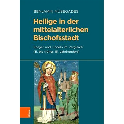 预订 Heilige in der mittelalterlichen Bischofsstadt: Speyer und Lincoln im Vergleich (11. bis frühes 16. Jahrhundert)