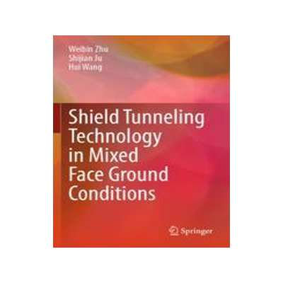 [预订]Shield Tunneling Technology in Mixed Face Ground Conditions 9789811941146
