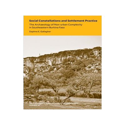 [预订]Social Constellations and Settlement Practice: The Archaeology of Non-Urban Complexity in Southeaste 9780913516324