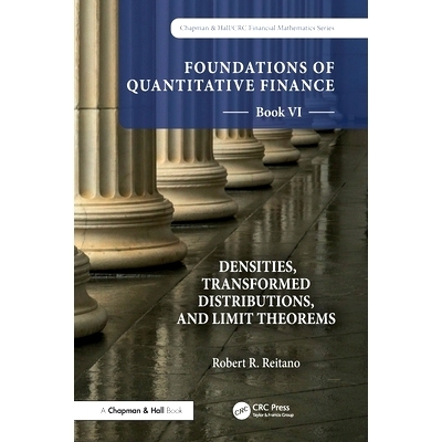 预订 Foundations of Quantitative Finance, Book VI: Densities, Transformed Distributions, and Limit Theorems 第6册：密度