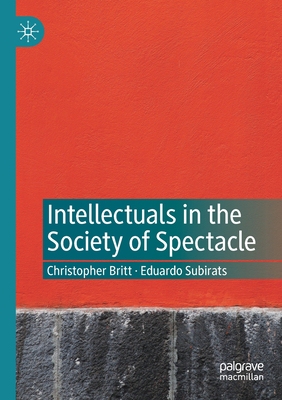 【预订】Intellectuals in the Society of Spectacle 9783030731083