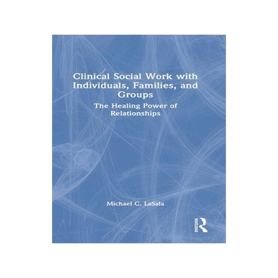 [预订]Clinical Social Work with Individuals, Families, and Groups 9780367820589