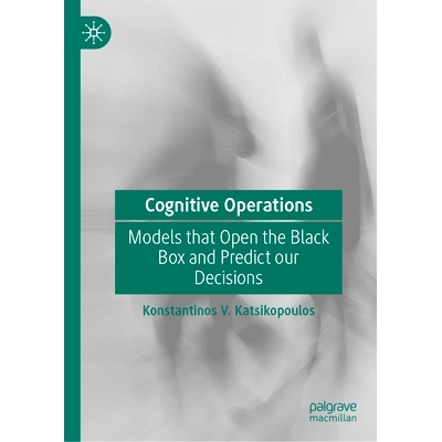预订 Cognitive Operations: Models that Open the Black Box and Predict our Decisions 认知操作：打开黑匣子并预测我们决定的