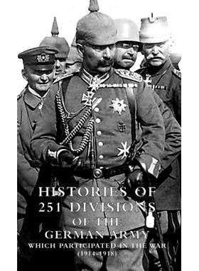 预订 HISTORIES of 251 DIVISIONS of the GERMAN ARMY WHICH PARTICIPATED IN THE WAR (1914-1918).: 9781474536486