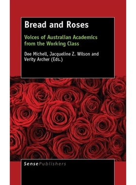 预订 Bread and Roses: Voices of Australian Academics from the Working Class 面包和玫瑰：来自工人*的澳大利亚学者的声音: 9