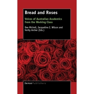 预订 Bread and Roses: Voices of Australian Academics from the Working Class 面包和玫瑰:来自工人*的澳大利亚学者的声音: 9