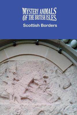 [预订]The Mystery Animals of the British Isles: The Scottish Borders 9781909488687