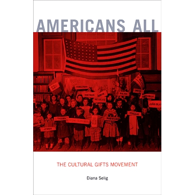 预订 Americans All: The Cultural Gifts Movement 所有美国人：文化礼物运动: 9780674062245
