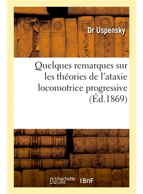 预订 Quelques remarques sur les théories de l’ataxie locomotrice progressive 对进行性运动共济失调理论的几点评述: 97820