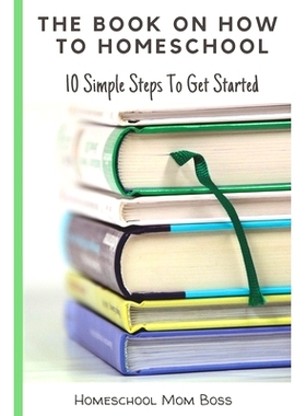 预订 The Book On How To Homeschool: 10 Simple Steps To Get Started: 9798483336860