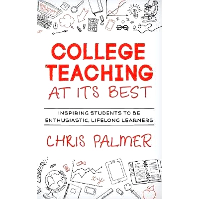 预订 College Teaching at Its Best: Inspiring Students to Be Enthusiastic, Lifelong Learners *的大学教学：激发学生热情，
