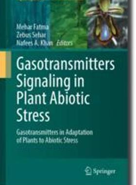 [预订]Gasotransmitters Signaling in Plant Abiotic Stress: Gasotransmitters in Adaptation of Plants to Abio 9783031308574