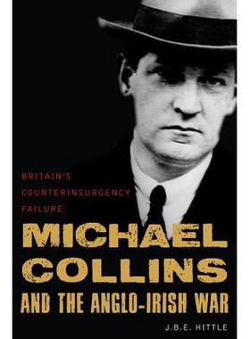 预订 Michael Collins and the Anglo-Irish War: Britain’s Counterinsurgency Failure 迈克尔·科林: 9781597975353