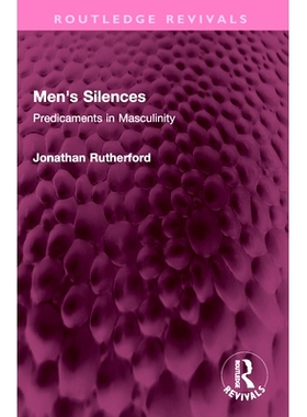 预订 Men’s Silences: Predicaments in Masculinity 男性的沉默：男性气质的困境（重印版）: 9781032447278