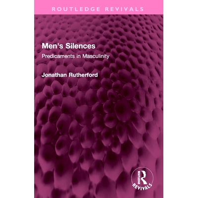 预订 Men’s Silences: Predicaments in Masculinity 男性的沉默：男性气质的困境（重印版）: 9781032447278