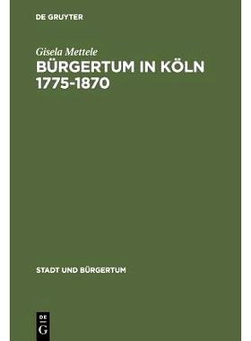 预订 Bürgertum in Köln 1775–1870: Gemeinsinn und freie Association: 9783486563863