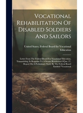预订 Vocational Rehabilitation Of Disabled Soldiers And Sailors: Letter From The Federal Board For Vocational Education,