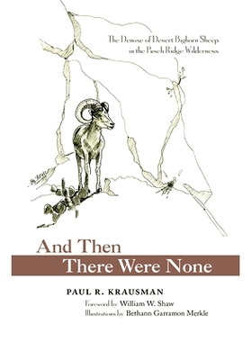 预订 And Then There Were None: The Demise of Desert Bighorn Sheep in the Pusch Ridge Wilderness 然后什么也没有：普施领西